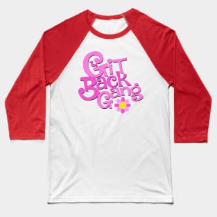 The Git Back Gang Baseball T-Shirt